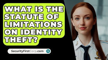 What Is The Statute Of Limitations On Identity Theft? - SecurityFirstCorp.com