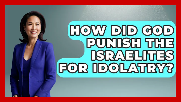 How Did God Punish The Israelites For Idolatry? - Jewish Teachings For All