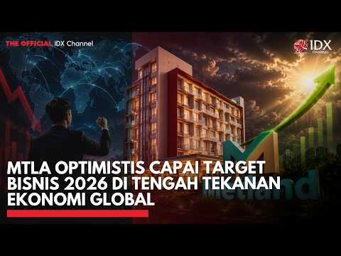 MTLA Optimistis Capai Target Bisnis 2026 di Tengah Tekanan Ekonomi Global | 1ST SESSION