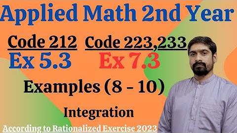 Integration Examples (8-10) | Maths Code 212 Ex 5.3 & Math Codes 223, 233 Ex 7.3 | Step-by-Step