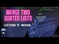 Merge Two Sorted Lists - LeetCode #21 - Python, JavaScript, Java, C++
