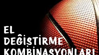 Basketbolda El (Yön) Değiştirme Kombinasyonları
