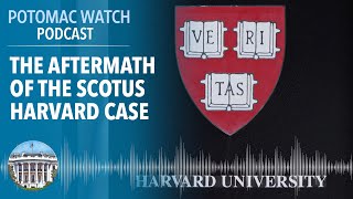 The Unexpected Aftermath of the Supreme Court's Harvard Case | Potomac Watch Podcast: WSJ Opinion