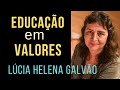 O PAPEL DA FILOSOFIA NA EDUCAÇÃO HUMANA - Como os valores transformam o mundo - Lúcia Helena Galvão