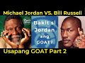 Ang KATOTOHANAN sa Michael Jordan vs. Bill Russell GOAT Debate. Bakit si Jordan ang GOAT? Part 2.