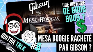 Mesa Boogie racheté par Gibson - GUITAR TALK#6