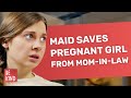 Maid saves pregnant girl from evil mom-in-law | @BeKind.official