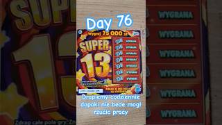 Day 76 - Drapiemy codziennie dopoki nie bede mogl rzucic pracy #lotto #zdrapki #super13 #zdrapka