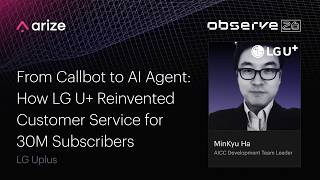 How LG Uplus Built an AI Contact Center Serving 30 Million Customers | Arize Observe 202
