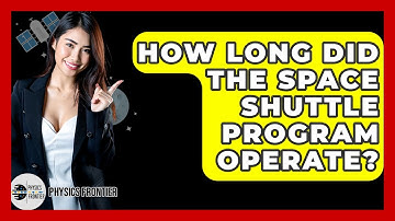 How Long Did The Space Shuttle Program Operate? - Physics Frontier