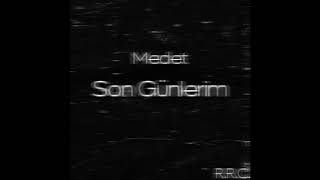 Medet  - Son Günlerim