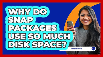 Why Do Snap Packages Use So Much Disk Space? - Be App Savvy
