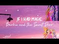 Barbie and the Secret Door — If I Had Magic// lyrics