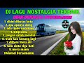 Dj lagu nostalgia paling dicari  lagu tembang kenangan teman di perjalanan  ada rindu untukmu