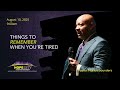 Pastor Marlon Saunders "Things To Remember When You're Tired" (08/10/25; 9:00am)