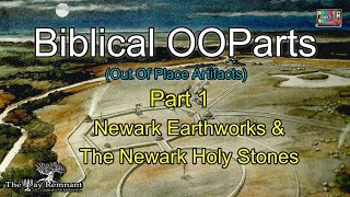 Biblical OOParts pt1 Newark Earthworks & The Newark Holy Stones