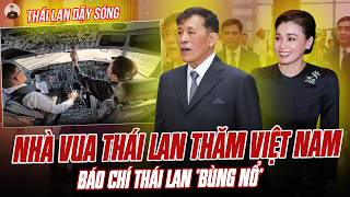 THAI MEDIA IN A FRENZY OVER THE KING'S FIRST VISIT TO VIETNAM IN 50 YEARS: WHY VIETNAM?