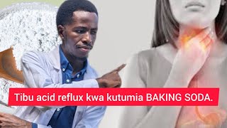 FAHAMU NAMNA YA KUTUMIA BAKING SODA UuTIBU ACID REFLUX.