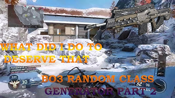WHAT EVEN HAPPENED! | BLACK OPS 3 RANDOM CLASS GENERATOR!