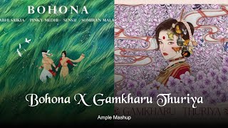Gamkharu Thuriya × Bohona || Abhi Saikia & Pinky Medhi [Ample Mashup]