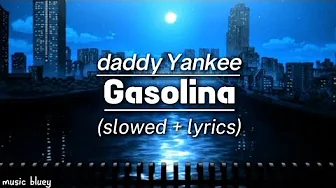 daddy Yankee - gasolina|(slowed + lyrics!) daddy Yankee - gasolina|(slowed + lyrics!)