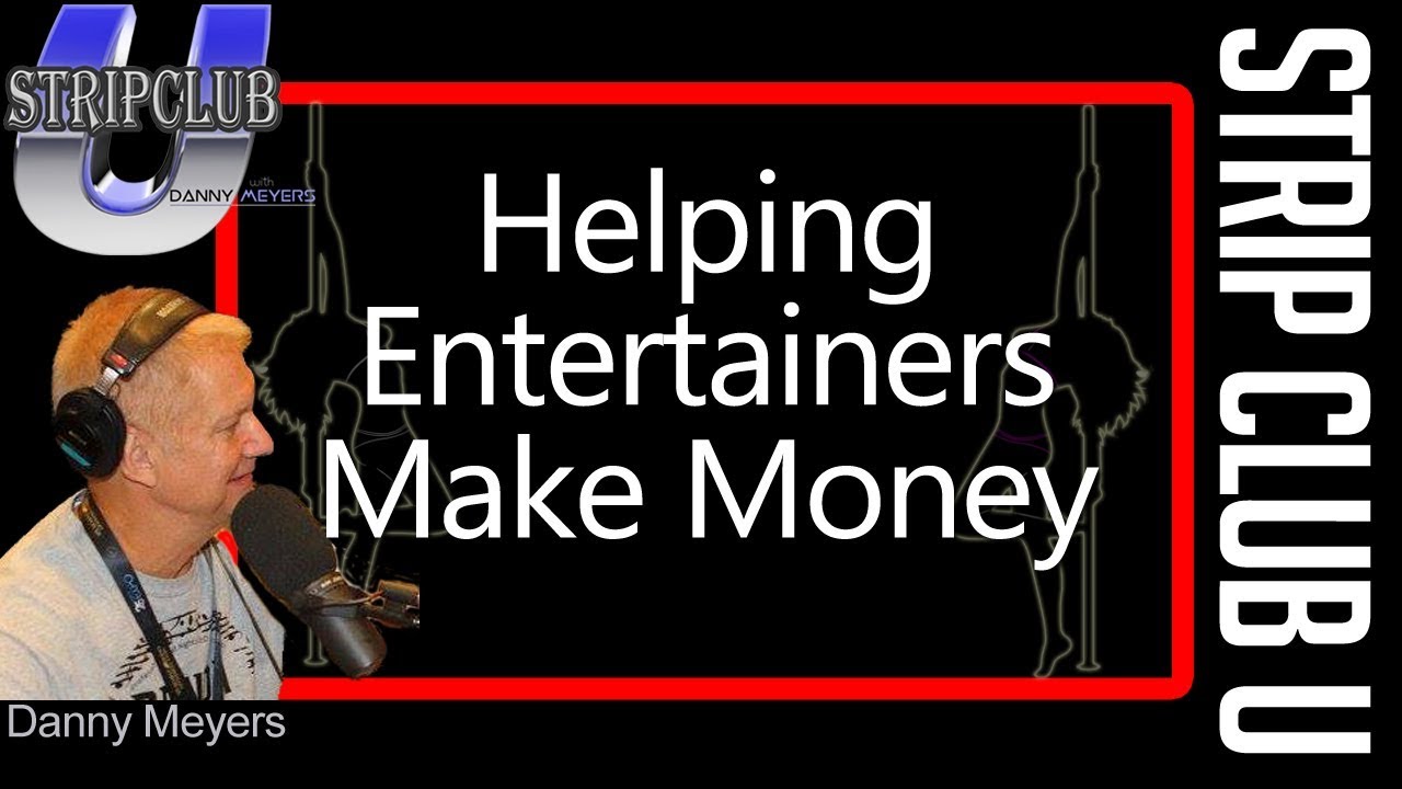 Helping Entertainers Make Money Strip Club U YouTube
