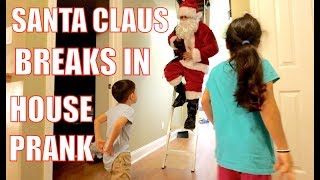 SANTA CLAUS BREAKS INTO OUR HOUSE PRANK