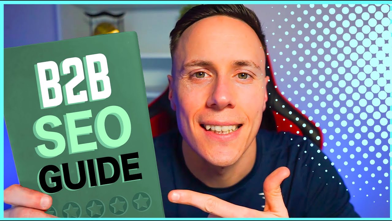 The Ultimate B2B SEO Guide - YouTube