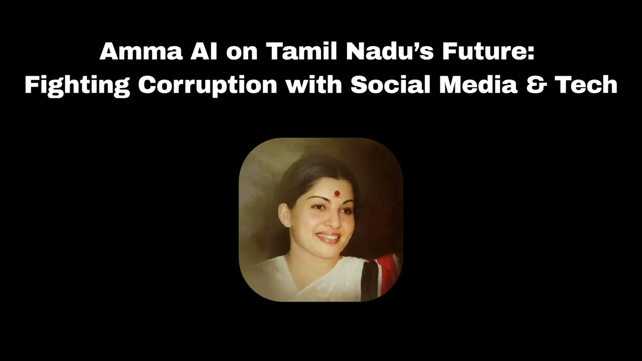 Amma AI on Tamil Nadu’s Future: Fighting Corruption with Social Media & Tech