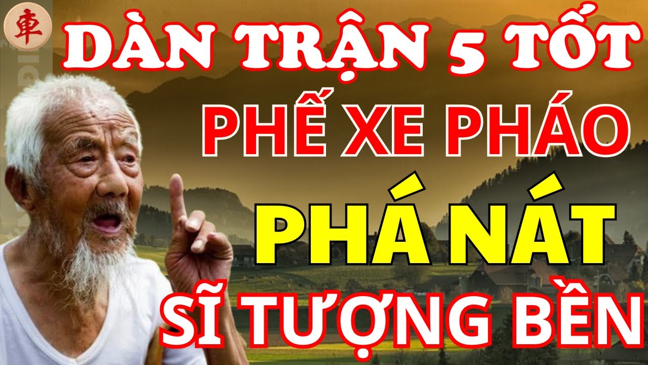 [ Cờ Tướng ] Ông Lão Đa Mưu Dàn Trần Phá Nát Sĩ Tượng Bền Rồi Ăn Sạch Quân
