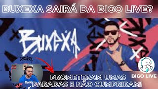 Buxexa Fora Da Bigo Live? Buxexa Fala Em Live Que Prometeram Umas Paradas E Não Priram Confira