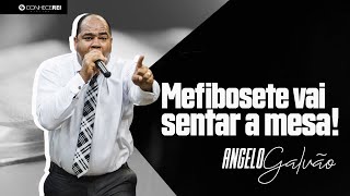 Pr. Angelo Galvão | Mefibosete Vai Sentar a Mesa