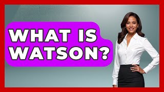 What is WATSON? | Emerging Tech Insider