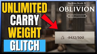 Oblivion Remastered - How To Increase Carry Weight Unlimited Encumbrance Infinite Carry Glitch