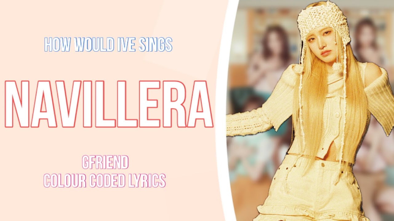 How would Ive sing Navillera by Gfriend 