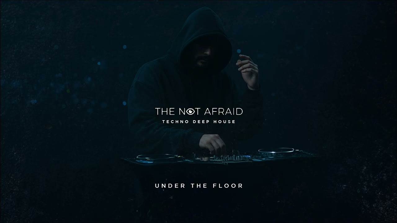 The Not Afraid - Under The Floor | Deep House 2026 • Massive Techno • Techno Music