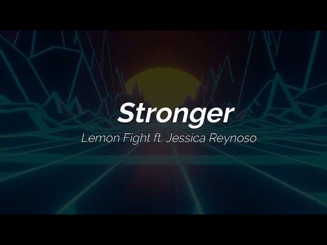 Lemon Fight - Stronger (feat. Jessica Reynoso) (lyrics) [Champion Remix] | NCS class=