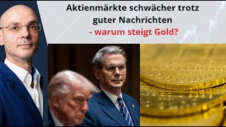 Aktienmärkte schwächer trotz guter Nachrichten - warum steigt Gold? Marktgeflüster
