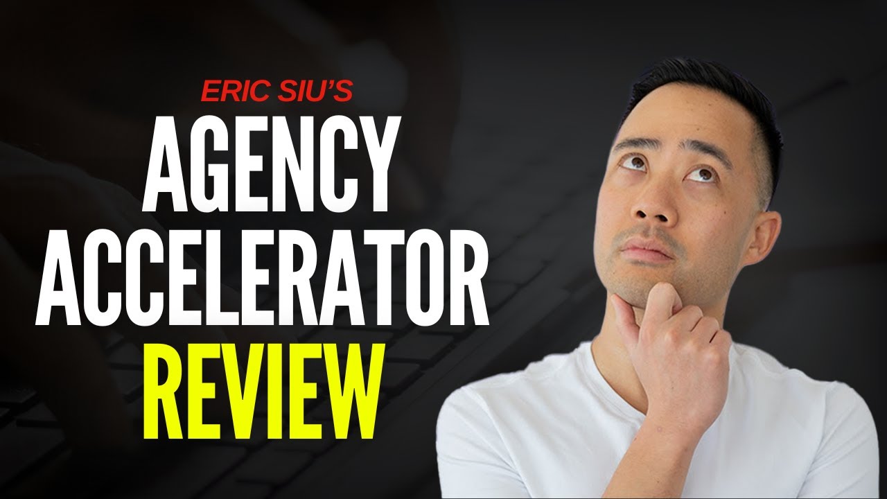Agency Accelerator Review Eric Siu - EVERYTHING You Need To Know