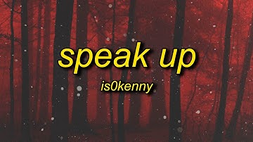Is0kenny - Speak Up (Lyrics) | when i hop up out the cut