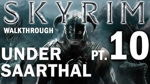 Skyrim Walkthrough Part 10 - Under Saarthal