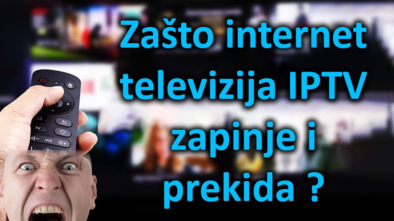 IPTV – Internet televizija zapinje koči kasni zaustavlja se laguje itd – šta je uzrok