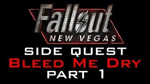 Fallout: NV - Bleed Me Dry [part1of2]