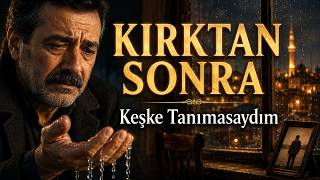 Kirktan Sonra 💔 Keşke Tanımasaydım Yürek Yakan Duygusal Türkü 2026 Kayabey