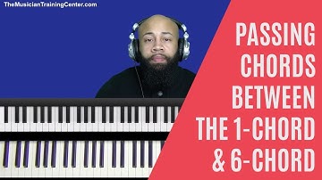 Use these Passing Chords Between The 1-Chord And 6-chord