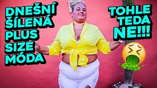 Dnešní šílená plus size móda!!! Jak se vkusně obléct a nebýt bizár?