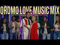 Oromo Love Music Sirba Jaalalaa 2 Hours 2025