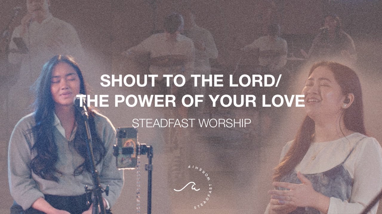 SHOUT TO THE LORD/THE POWER OF YOUR LOVE | Live Cover by Steadfast Worship | ONE VOICE