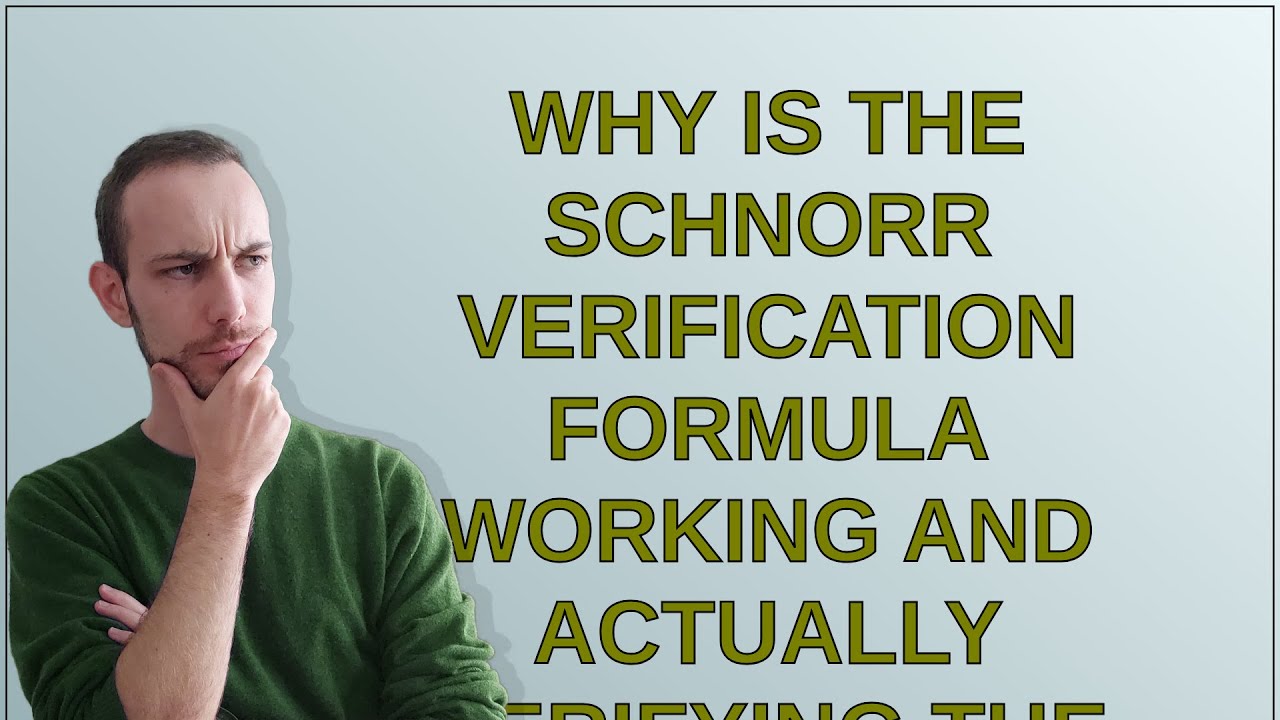 Биткоин: Почему формула проверки Шнорра работает и действительно проверяет действительность...
