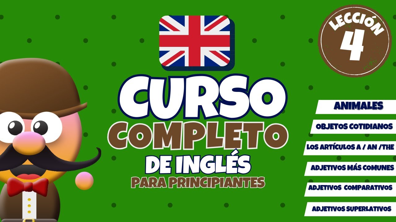 CURSO COMPLETO DE INGLÉS PARA PRINCIPIANTES (NIVEL A0-A1-A2) GRATIS. LECCIÓN 4 - INGLÉS CON MR.PEA.